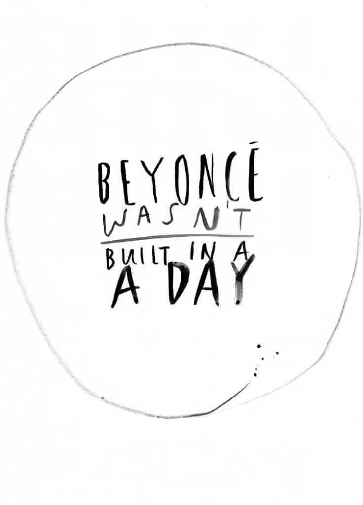 Beyonce Wasn't Built In a Day